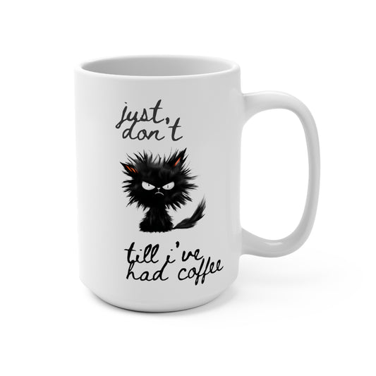Crazy Cat Mug just don't till I had coffee 15oz Coffee mug, funny mug