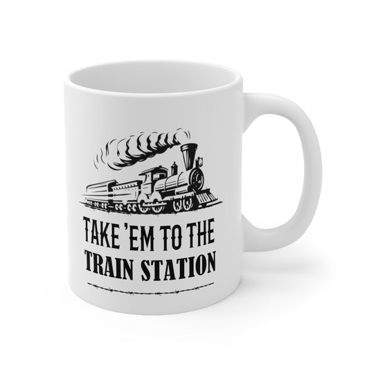 Take em to the Train Station 2 sides Ceramic Mug 11oz