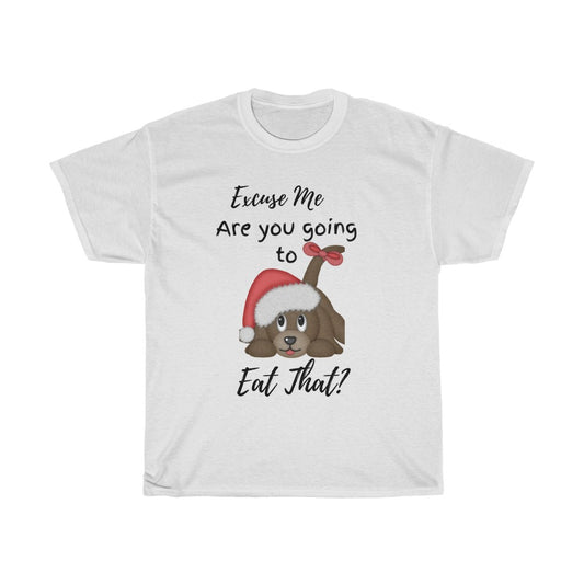Excuse me Are you going to Eat that?,Dog Lover Tshirt,Funny Dog Shirt, Funny Christmas Dog Shirt, Christmas Gift for Dog Lover - Tumble Hills