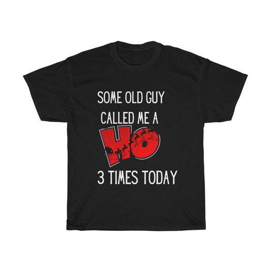 a Some Old Guy Called me a HO Tshirt, Funny Santa shirt, Funny Christmas shirt, Funny gift for her, Holiday Picks - Tumble Hills