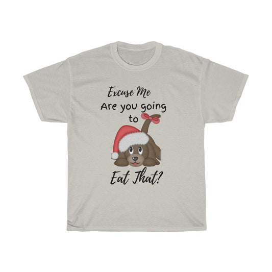 Excuse me Are you going to Eat that?,Dog Lover Tshirt,Funny Dog Shirt, Funny Christmas Dog Shirt, Christmas Gift for Dog Lover - Tumble Hills