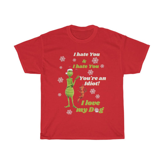 Grinch I hate you I hate You ,You're an Idiot, I love my dog,Funny Grinch Shirt, Funny Grinch and Max shirt,Christmas Gift - Tumble Hills
