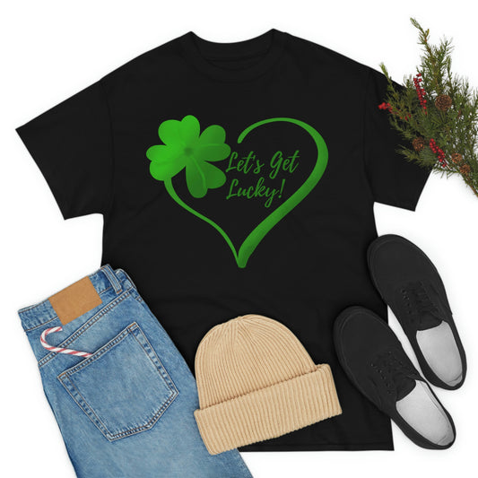 Let's get Lucky, St Patrick Shirt, 4 Leaf Clover Unisex Heavy Cotton Tee