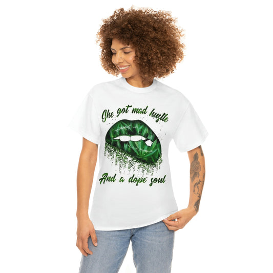 She got mad Hustle and a Dope sould , Lips , st PatrickUnisex Heavy Cotton Tee
