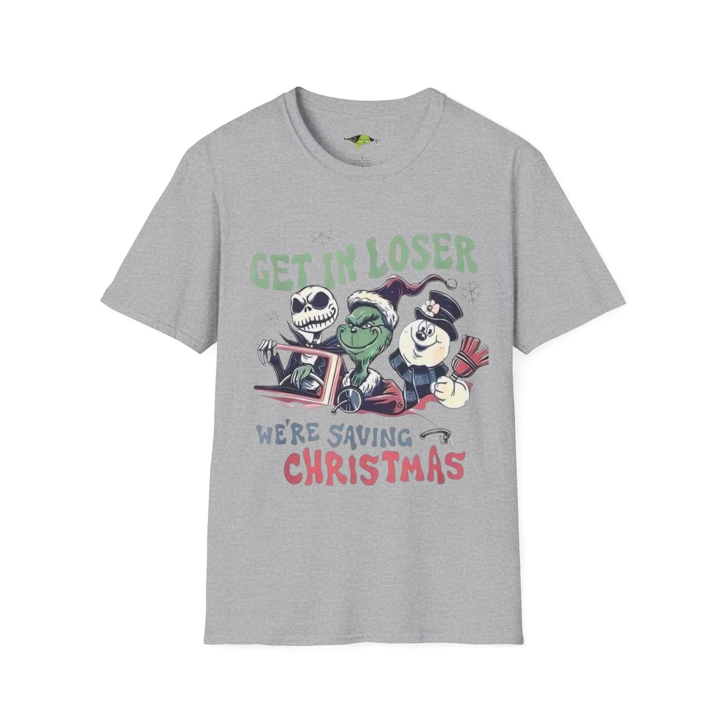 Grinch Get in Loser We're Saving ChristmasUnisex Softstyle T-Shirt