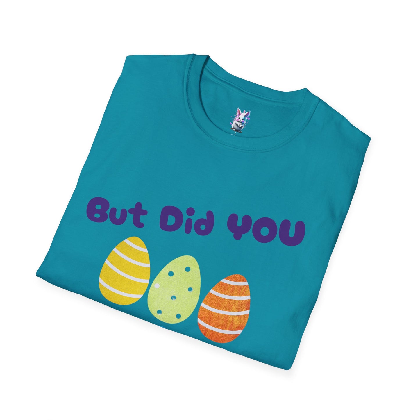 Easter Family Shirt But did you Dye?? Unisex Softstyle T-Shirt