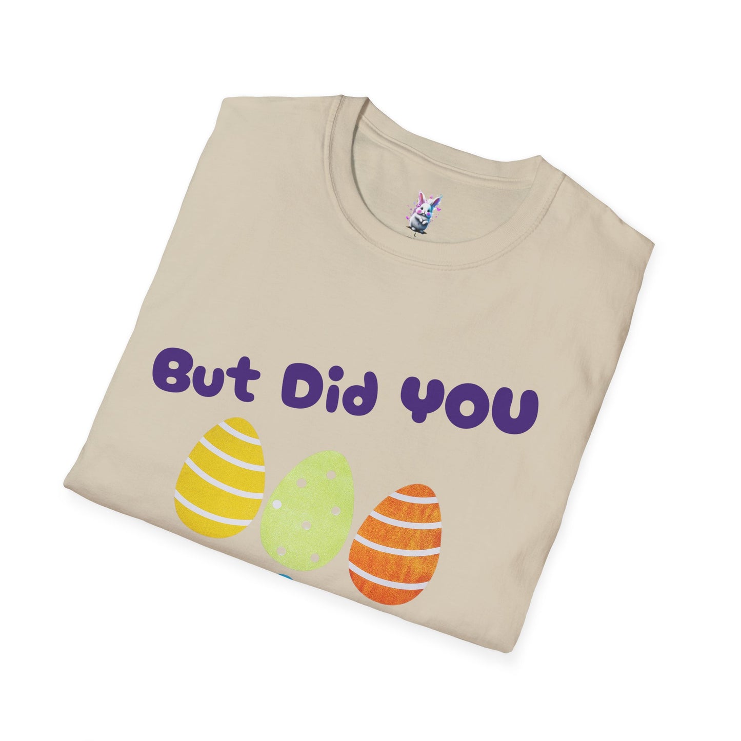 Easter Family Shirt But did you Dye?? Unisex Softstyle T-Shirt