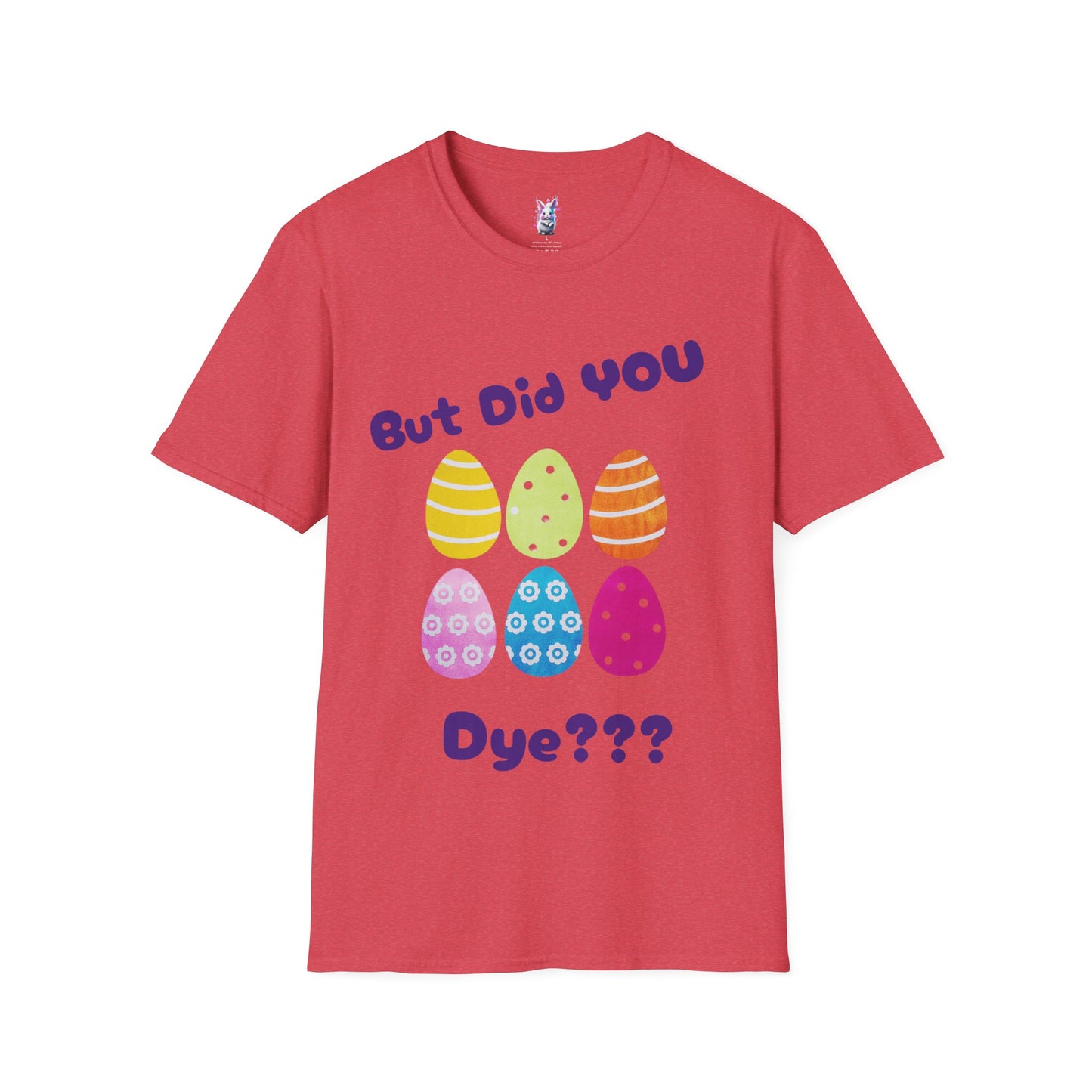 Easter Family Shirt But did you Dye?? Unisex Softstyle T-Shirt