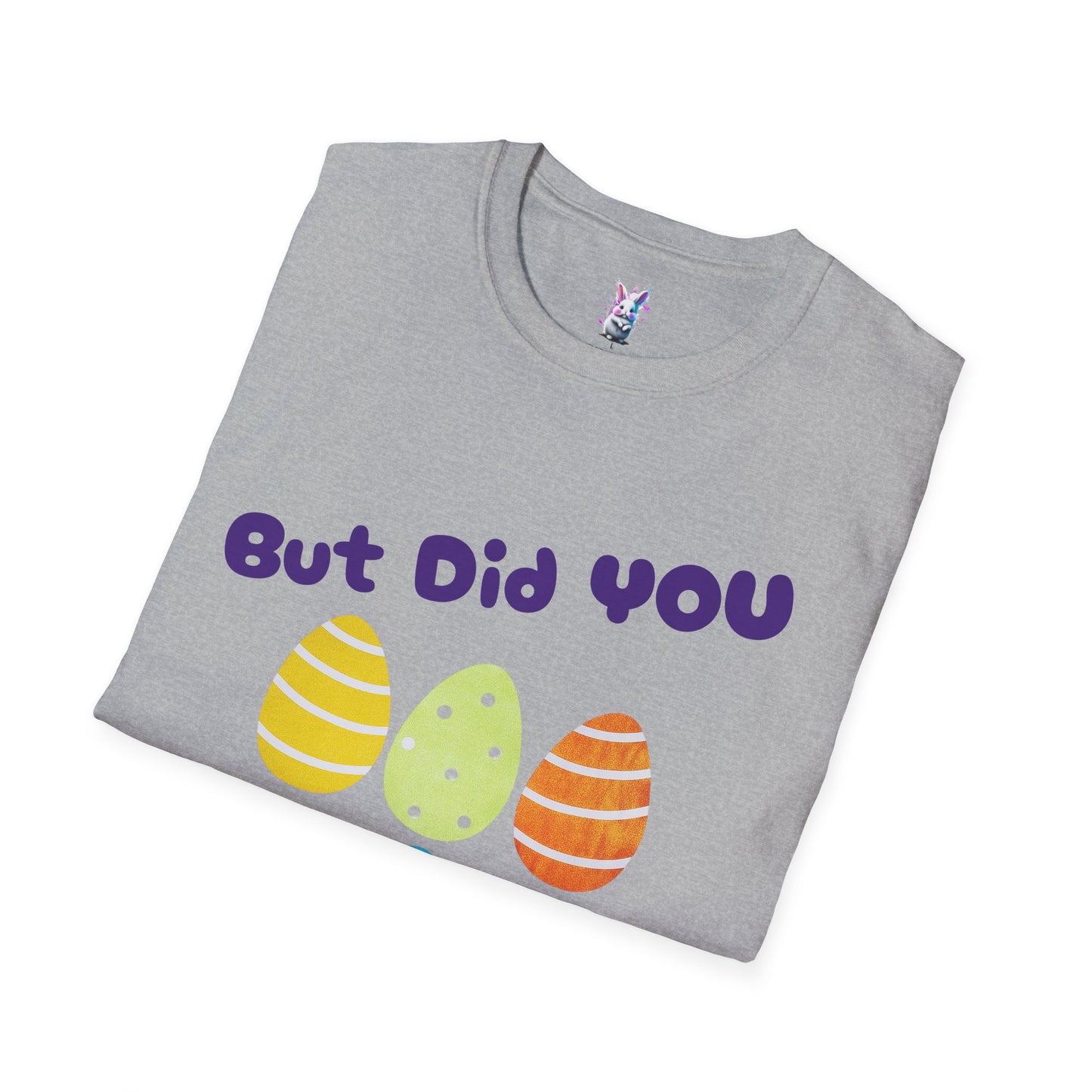 Easter Family Shirt But did you Dye?? Unisex Softstyle T-Shirt