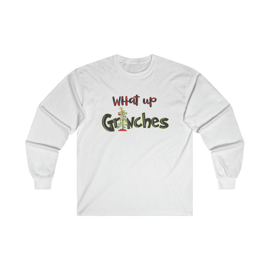 what up grinches Ultra Cotton Long Sleeve Tee Christmas Shirt