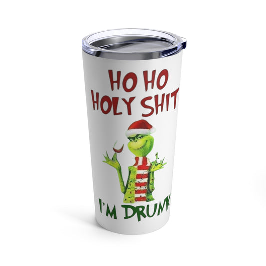 Grinch Ho Ho Holy Shit Im Drunk Tumbler 20oz