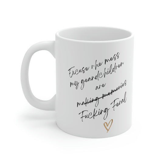 Excuse the Mess My Granchildren are f'n Feral Ceramic Mug 11oz,grandma mug, mother day mug