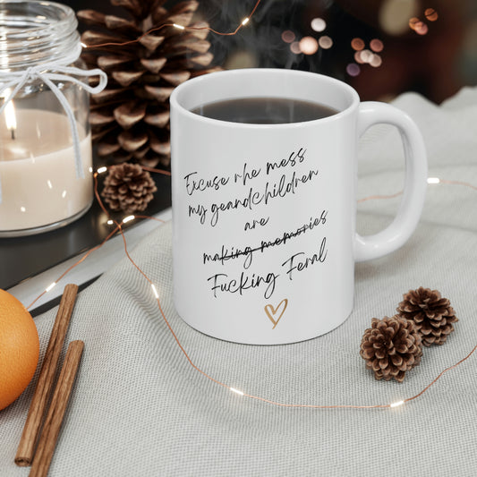 Excuse the Mess My Granchildren are f'n Feral Ceramic Mug 11oz,grandma mug, mother day mug