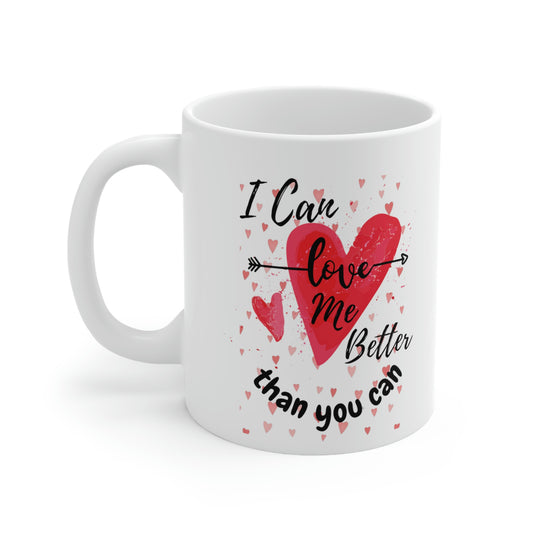 I can love me better thank you can, valentine mug, unvalentine mug, Singles Mug Ceramic Mug 11oz