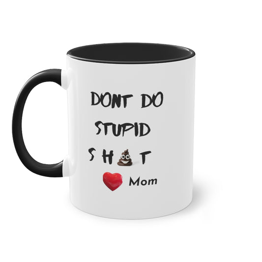 Don't Do Stupid Sh*T love Mom  Two-Tone Coffee Mug, 11oz