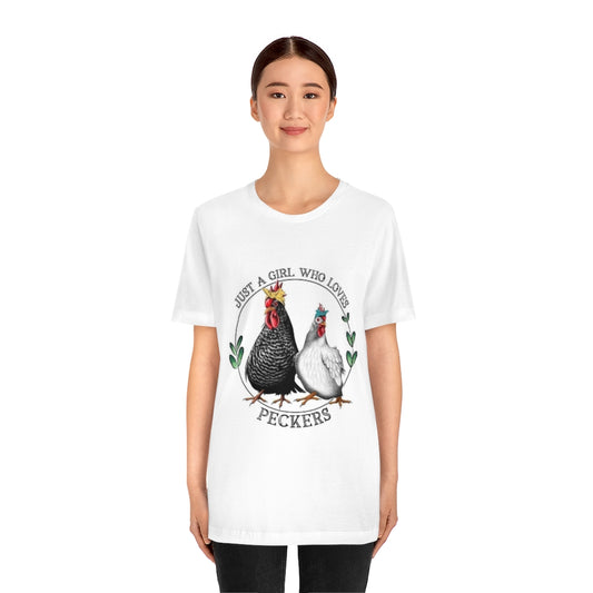 Just a Girl Who loves Peckers Tshirt,Farm Animal Tshirt, Country Tshirt, Western Tshirt, Animal Tshirt, Funny shirt,Jersey Short Sleeve Tee