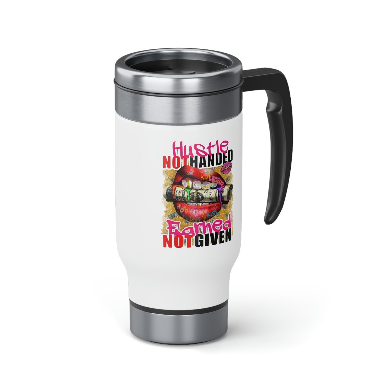 Hustle Not Handed Earned Not Given  Stainless Steel Travel Mug with Handle, 14oz Inspiration Mug