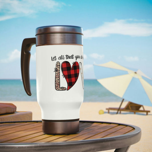 let all that you do be done In Love, Stainless Steel Travel Mug with Handle, 14oz, Valentine Mug