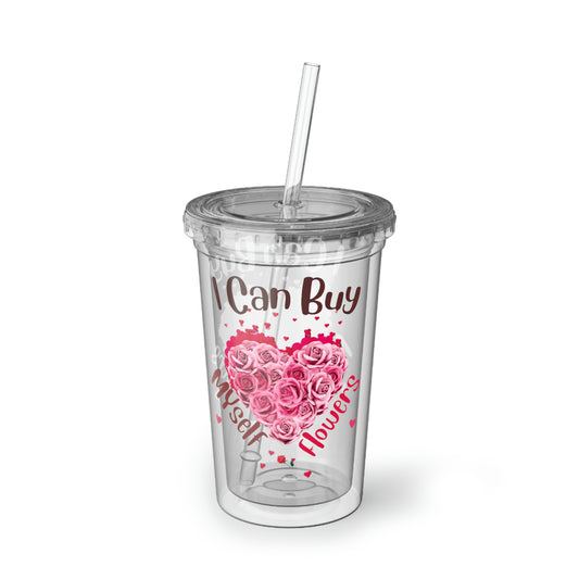 I can buy myself flowers, Valentine Cup, Singles Cup, unValentine Cup Suave Acrylic Cup