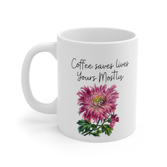 Coffee Saves Lives Yours mostly, Funny Coffee Mug, Funny Christmas Gift, Gift for coworker ,gift for her - Tumble Hills