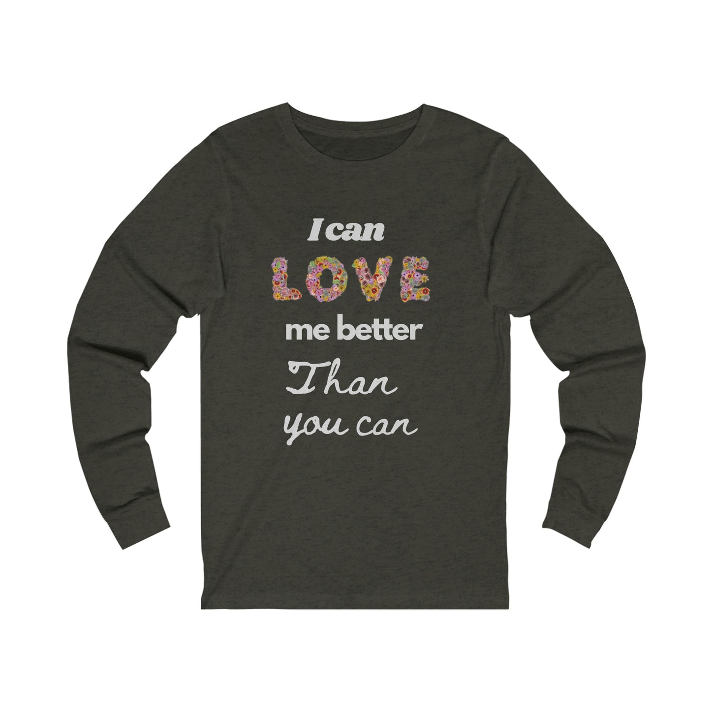 I Can Love me Better Than you Can Valentine Tshirt, un Valentine Tshirt ,Singles tshirt Unisex Jersey Long Sleeve Tee