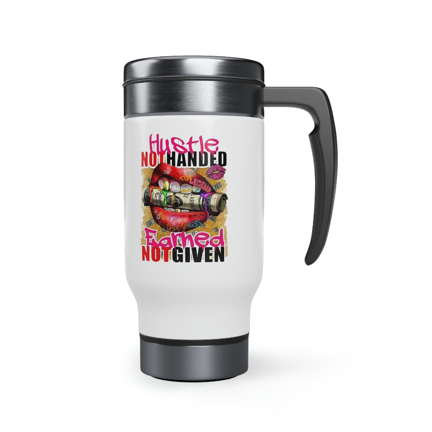 Hustle Not Handed Earned Not Given  Stainless Steel Travel Mug with Handle, 14oz Inspiration Mug