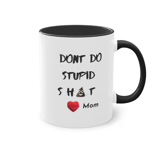 Don't Do Stupid Sh*T love Mom  Two-Tone Coffee Mug, 11oz