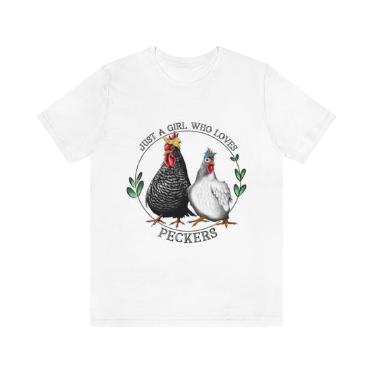 Just a Girl Who loves Peckers Tshirt,Farm Animal Tshirt, Country Tshirt, Western Tshirt, Animal Tshirt, Funny shirt,Jersey Short Sleeve Tee