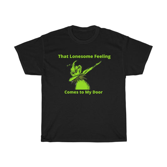 a The Grinch Tshirt,That Lonesome Feeling comes to my Door,Funny Grinch Shirt,Funny Christmas Tshirt,Christmas Gift - Tumble Hills