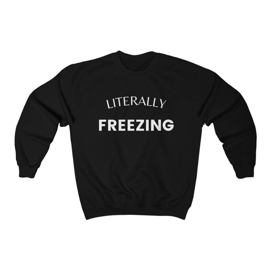 Literally Freezing, Gift, gift for her,Funny Sweatshirt, Cold sweatshirt, - Tumble Hills