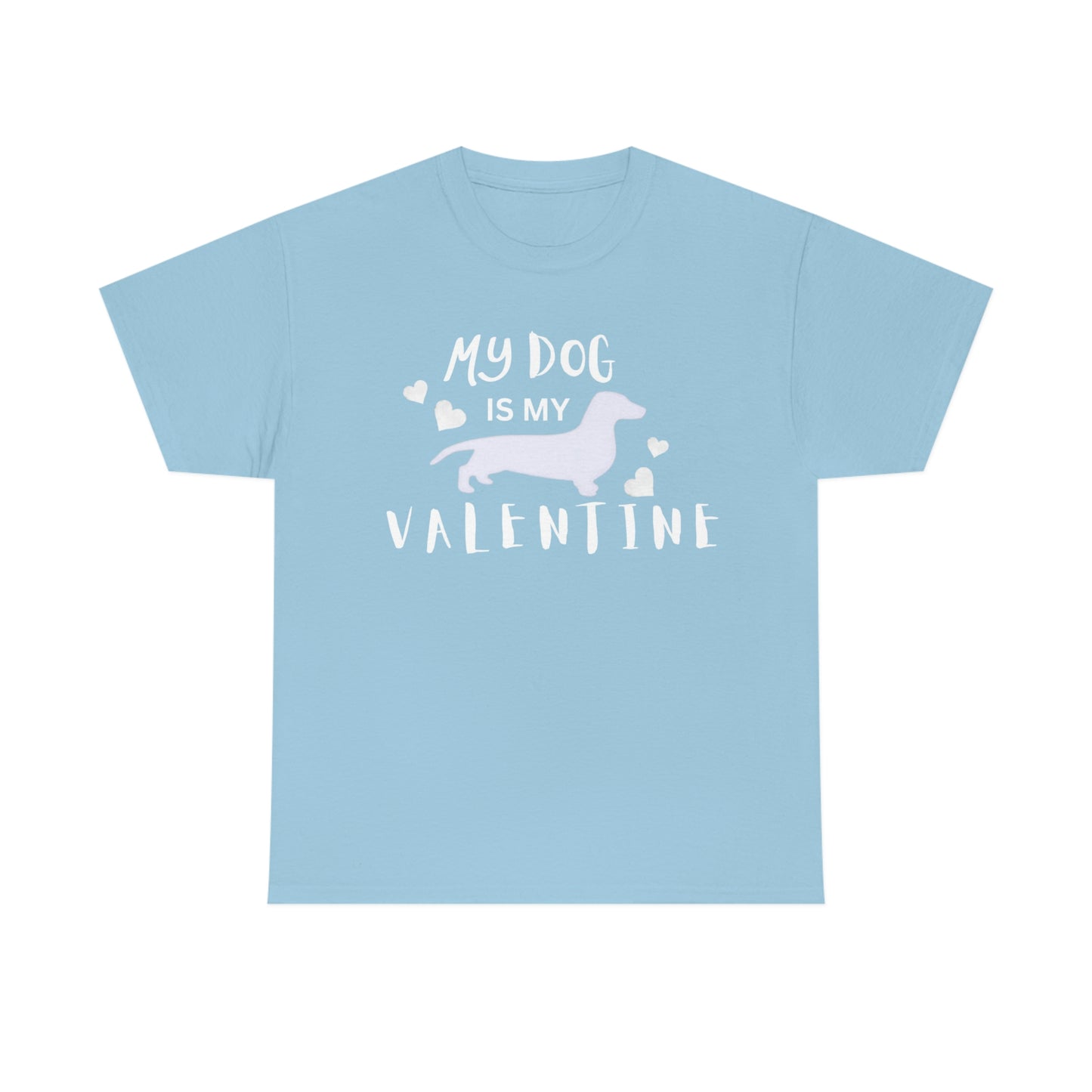 Dog Lover Valentine T shirt, My Dog is my Valentine Tshirt, Mom Dog Heart Tshirt, Pet lover Unisex Heavy Cotton Tee