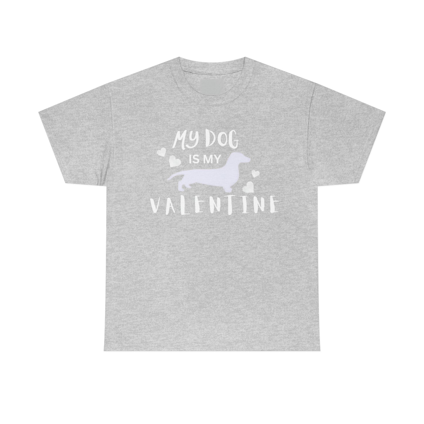 Dog Lover Valentine T shirt, My Dog is my Valentine Tshirt, Mom Dog Heart Tshirt, Pet lover Unisex Heavy Cotton Tee