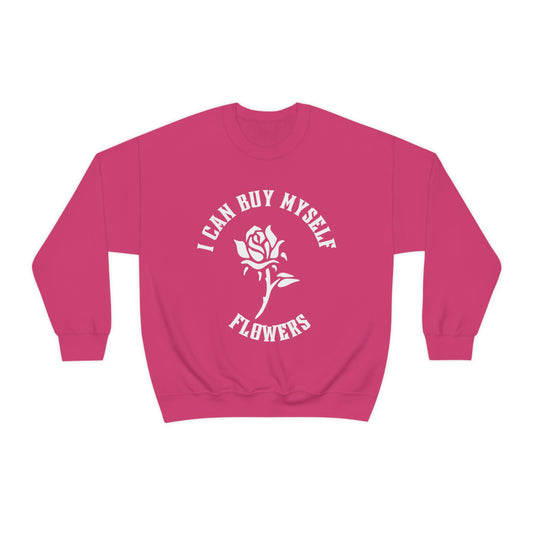 I CAN BUY MYSELF FLOWERS ,Valentine Shirt, Flowers Shirt Unisex Heavy Blend™ Crewneck Sweatshirt