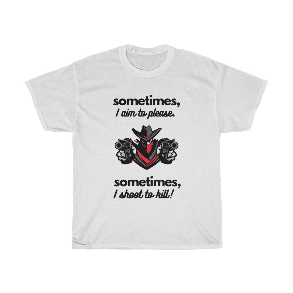 a Sometimes I aim to Please and sometimes I shoot to kill, Western Tshirt,Christmas Gift - Tumble Hills